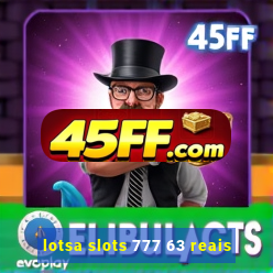 lotsa slots 777 63 reais